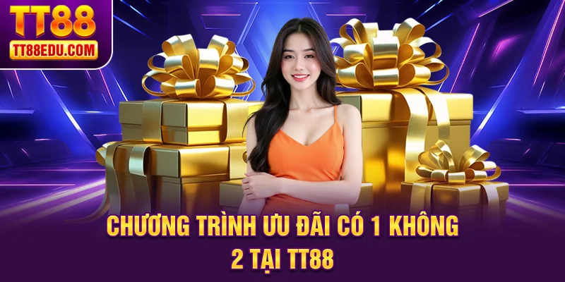 Chương trình ưu đãi có 1 không 2 tại TT88