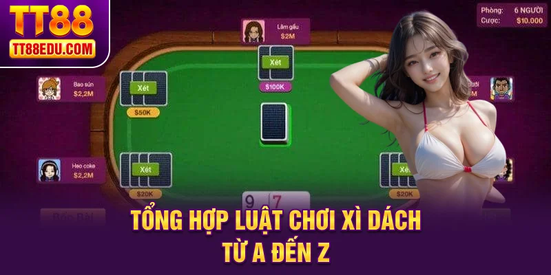 Tổng hợp luật chơi xì dách từ A đến Z