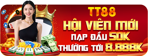 tt88 hội viên mới nạp đàu 50k